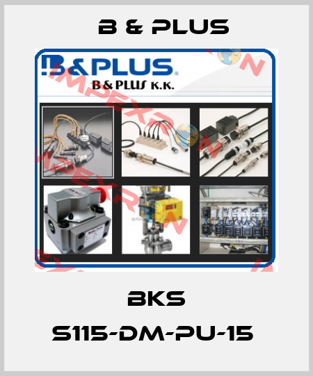 BKS S115-DM-PU-15  B & PLUS