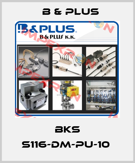 BKS S116-DM-PU-10  B & PLUS