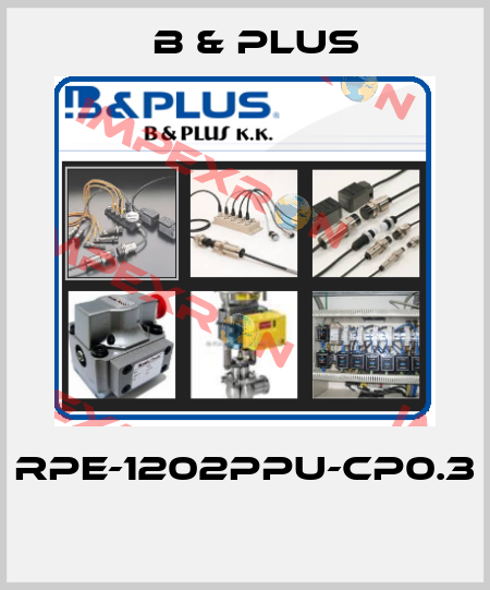 RPE-1202PPU-CP0.3  B & PLUS