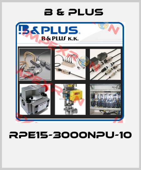 RPE15-3000NPU-10  B & PLUS