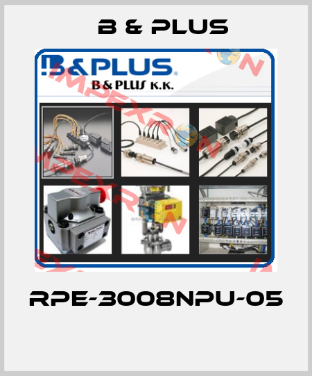 RPE-3008NPU-05  B & PLUS