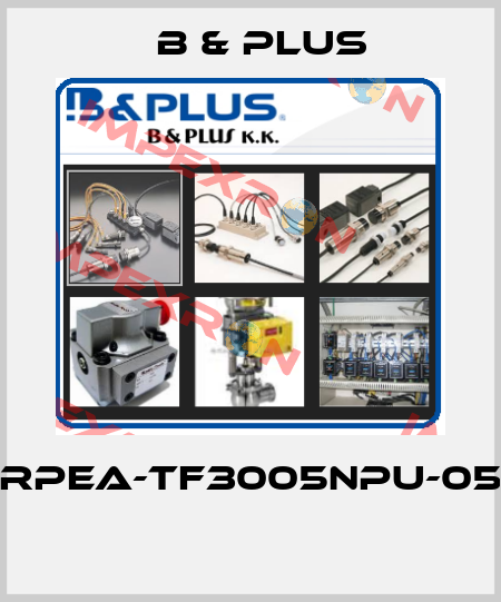 RPEA-TF3005NPU-05  B & PLUS
