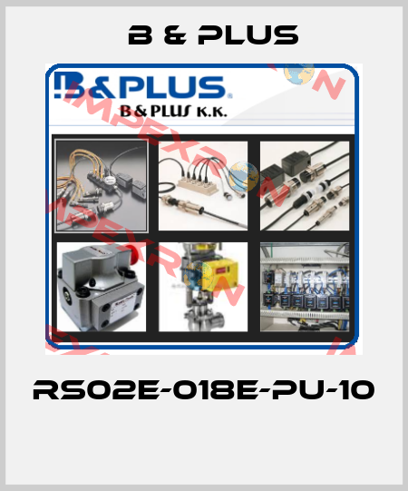 RS02E-018E-PU-10  B & PLUS