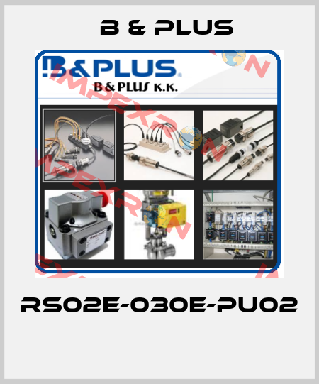 RS02E-030E-PU02  B & PLUS