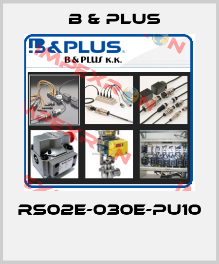 RS02E-030E-PU10  B & PLUS