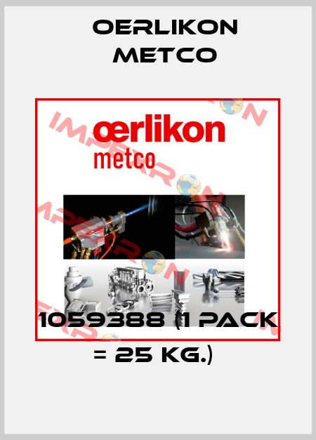 1059388 (1 Pack = 25 Kg.)  Oerlikon Metco