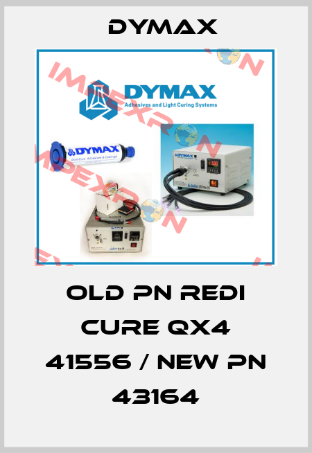 old pn Redi Cure QX4 41556 / new pn 43164 Dymax