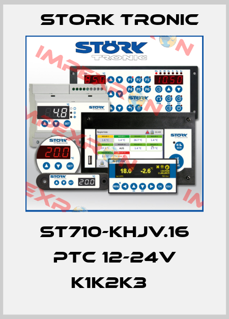 ST710-KHJV.16 PTC 12-24V K1K2K3   Stork tronic