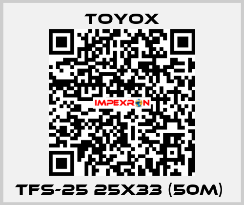 TFS-25 25x33 (50m)  TOYOX