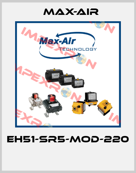 EH51-SR5-MOD-220  Max-Air