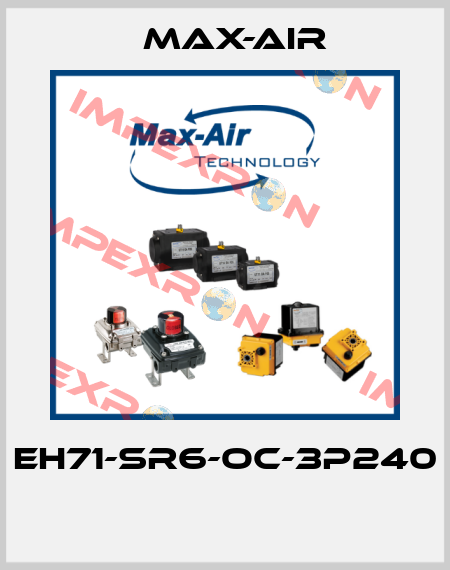EH71-SR6-OC-3P240  Max-Air