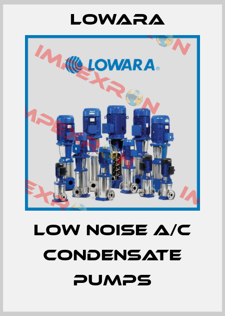 LOW NOISE A/C CONDENSATE PUMPS Lowara
