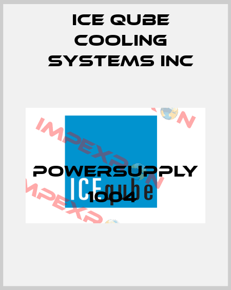 POWERSUPPLY 1004  ICE QUBE COOLING SYSTEMS INC
