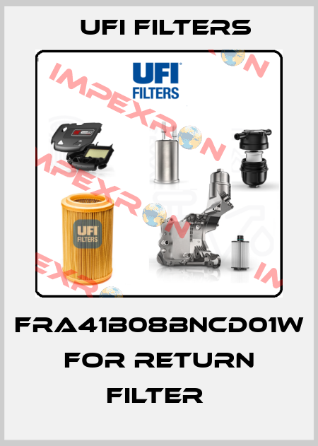 FRA41B08BNCD01W for return filter  Ufi Filters