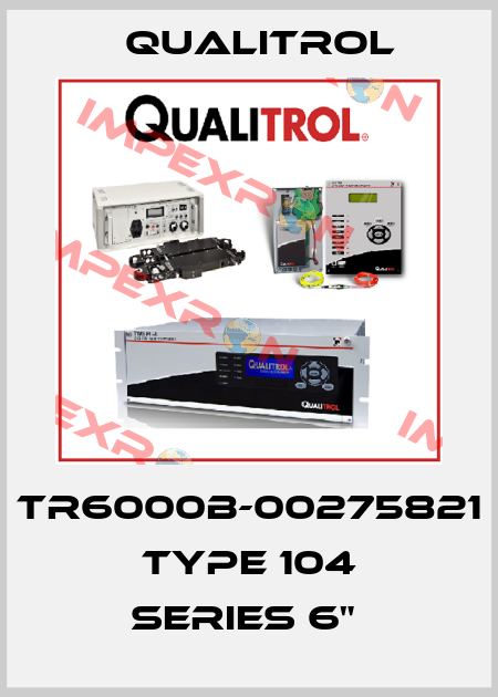 TR6000B-00275821 Type 104 SERIES 6"  Qualitrol