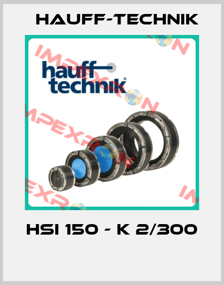 HSI 150 - K 2/300  HAUFF-TECHNIK