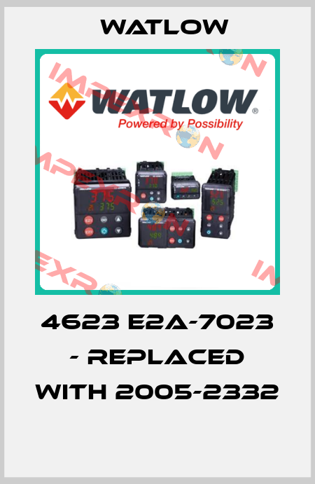 4623 e2a-7023 - replaced with 2005-2332  Watlow