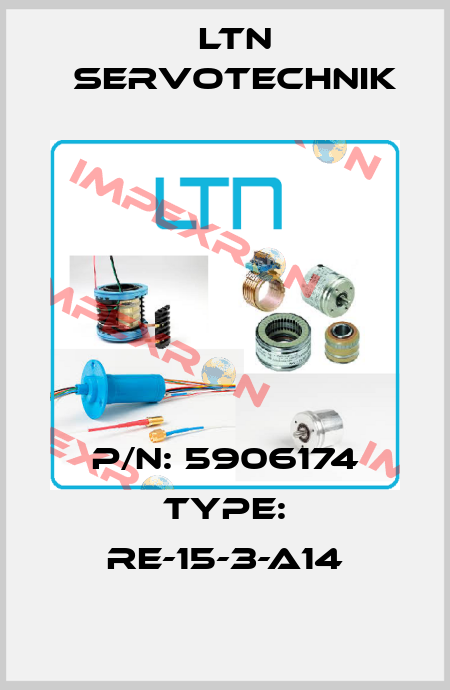 P/N: 5906174 Type: RE-15-3-A14 Ltn Servotechnik