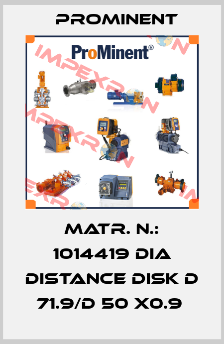 MATR. N.: 1014419 DIA DISTANCE DISK D 71.9/D 50 X0.9  ProMinent