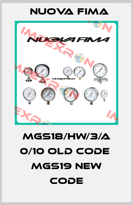 MGS18/HW/3/A 0/10 old code  MGS19 new code Nuova Fima