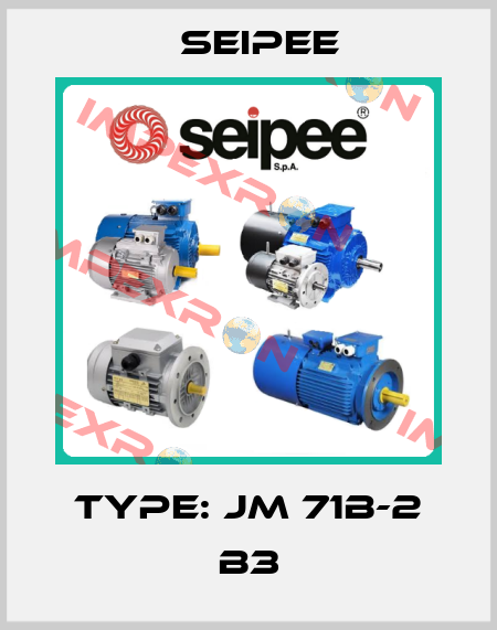 Type: JM 71b-2 B3 SEIPEE