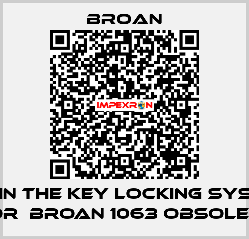 pen (In the key locking system) for  BROAN 1063 obsolete Broan