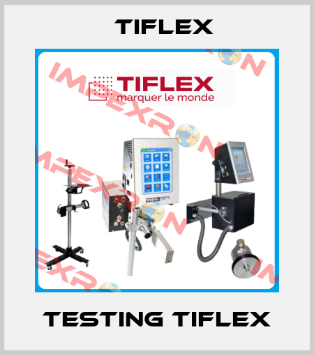 testing Tiflex Tiflex