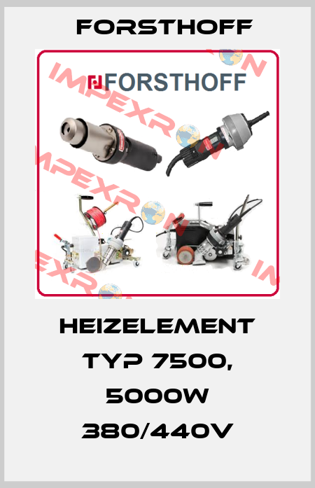 Heizelement Typ 7500, 5000W 380/440V Forsthoff