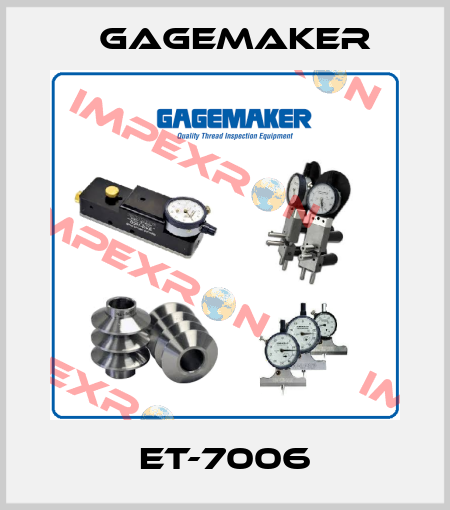 ET-7006 Gagemaker