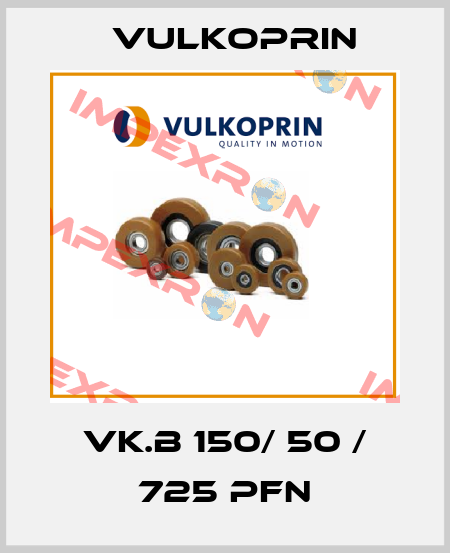 VK.B 150/ 50 / 725 PFN Vulkoprin