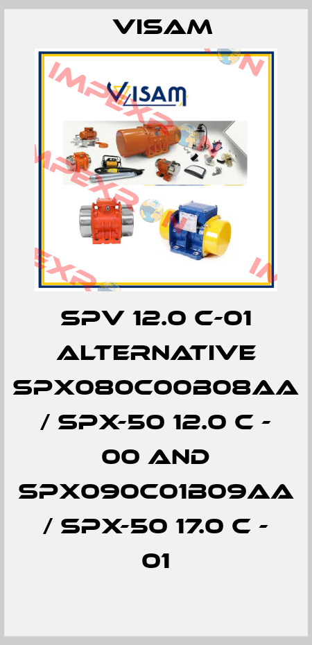 SPV 12.0 C-01 alternative SPX080C00B08AA / SPX-50 12.0 C - 00 and SPX090C01B09AA / SPX-50 17.0 C - 01 Visam