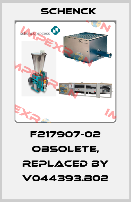 F217907-02 obsolete, replaced by V044393.B02 Schenck