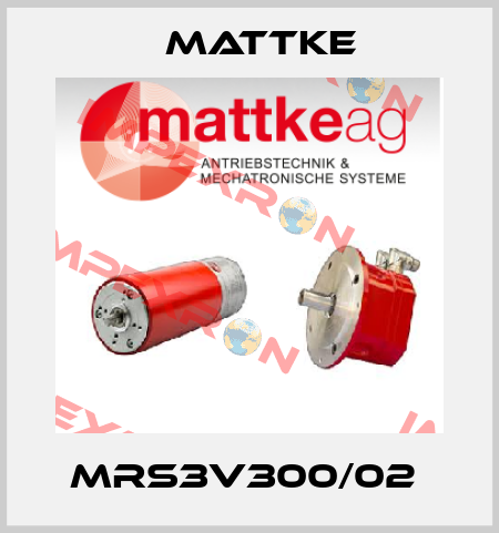 MRS3V300/02  Mattke