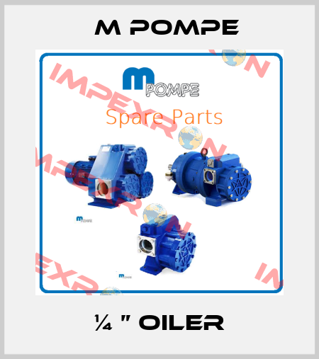 ¼ ” oiler M pompe