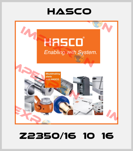 Z2350/16х10х16 Hasco