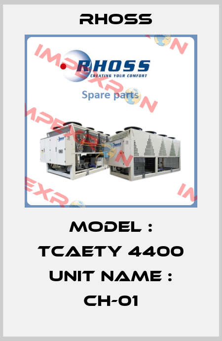 Model : TCAETY 4400 UNIT NAME : CH-01 Rhoss