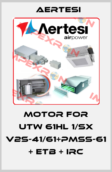 Motor for UTW 61HL 1/SX V2S-41/61+PMSS-61 + ETB + IRC Aertesi