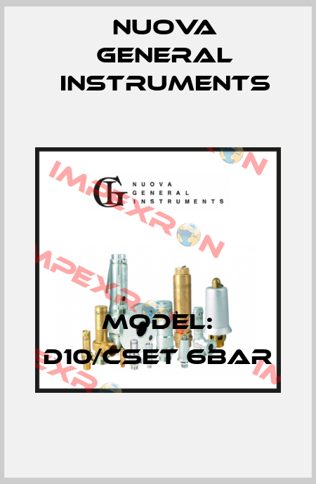 MODEL: D10/CSET 6BAR Nuova General Instruments
