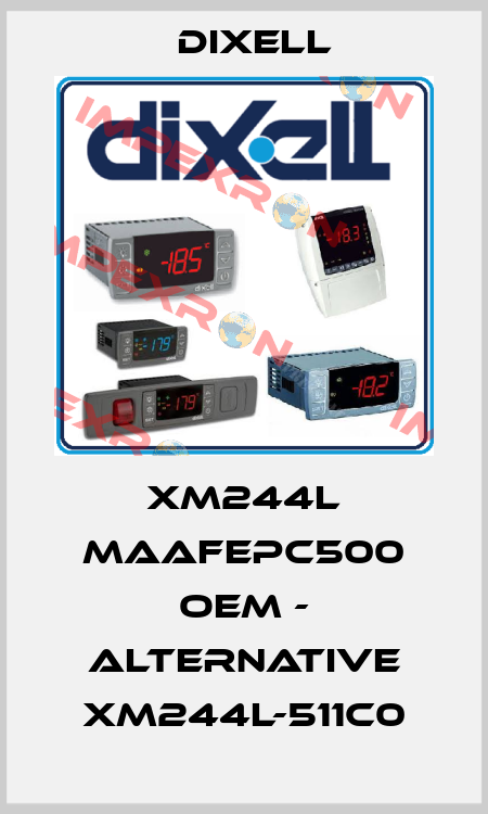 XM244L MAAFEPC500 OEM - ALTERNATIVE XM244L-511C0 Dixell