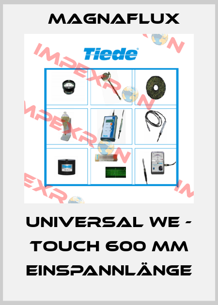 UNIVERSAL WE - Touch 600 mm Einspannlänge Magnaflux