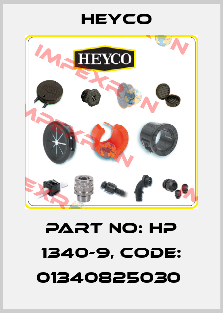PART NO: HP 1340-9, CODE: 01340825030  Heyco