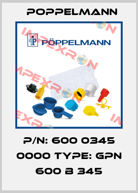 P/N: 600 0345 0000 Type: GPN 600 B 345 Poppelmann
