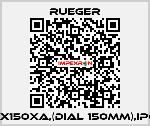 PBX150XA,(DIAL 150MM),IP67  Rueger