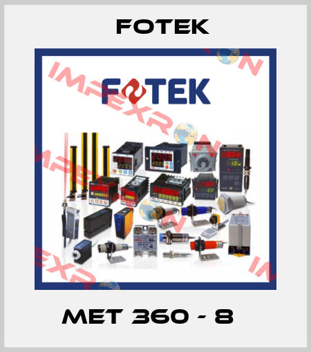 MET 360 - 8Ф Fotek