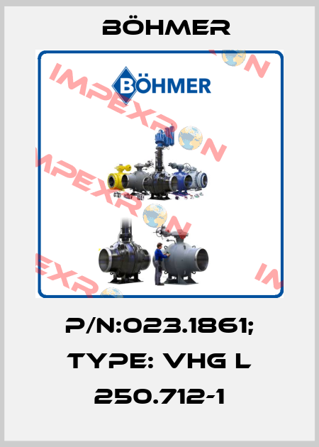 P/N:023.1861; Type: VHG L 250.712-1 Böhmer