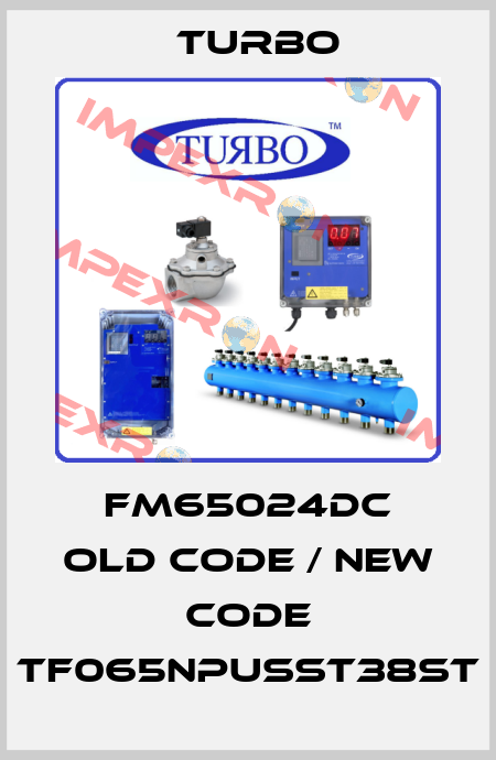 FM65024DC old code / new code TF065NPUSST38ST Turbo
