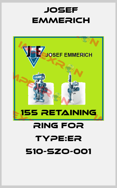 155 retaining ring for Type:ER 510-SZO-001 Josef Emmerich