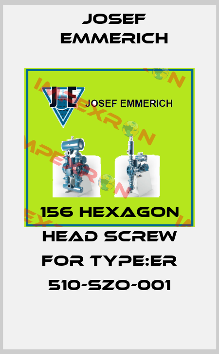 156 hexagon head screw for Type:ER 510-SZO-001 Josef Emmerich