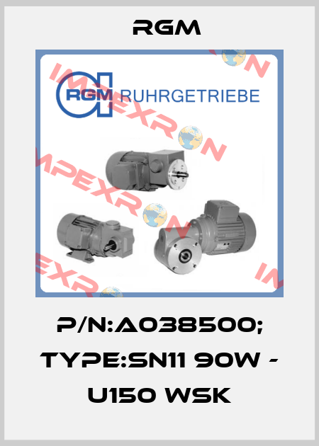 P/N:A038500; Type:SN11 90W - U150 WSK Rgm