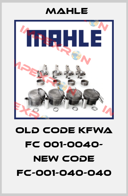old code KFWA FC 001-0040- new code FC-001-040-040 MAHLE